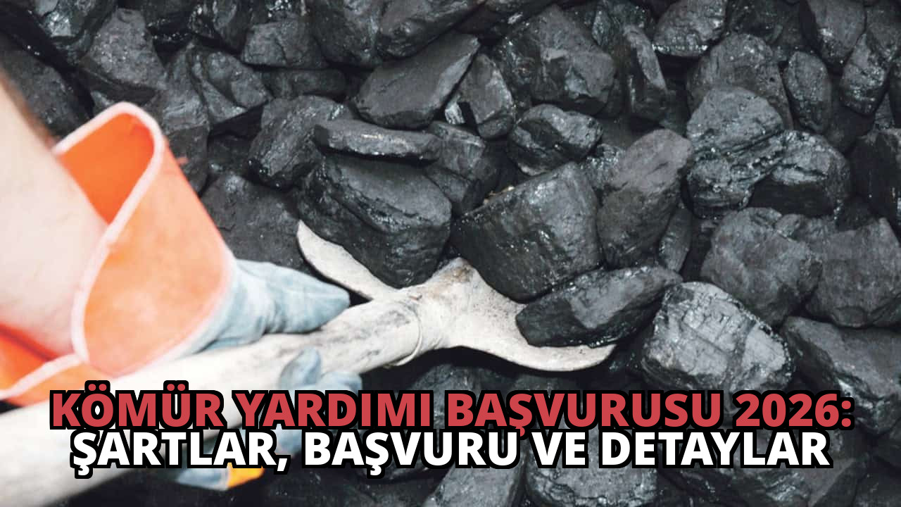 Kömür Yardımı Başvurusu 2026: Şartlar, Başvuru ve Detaylar