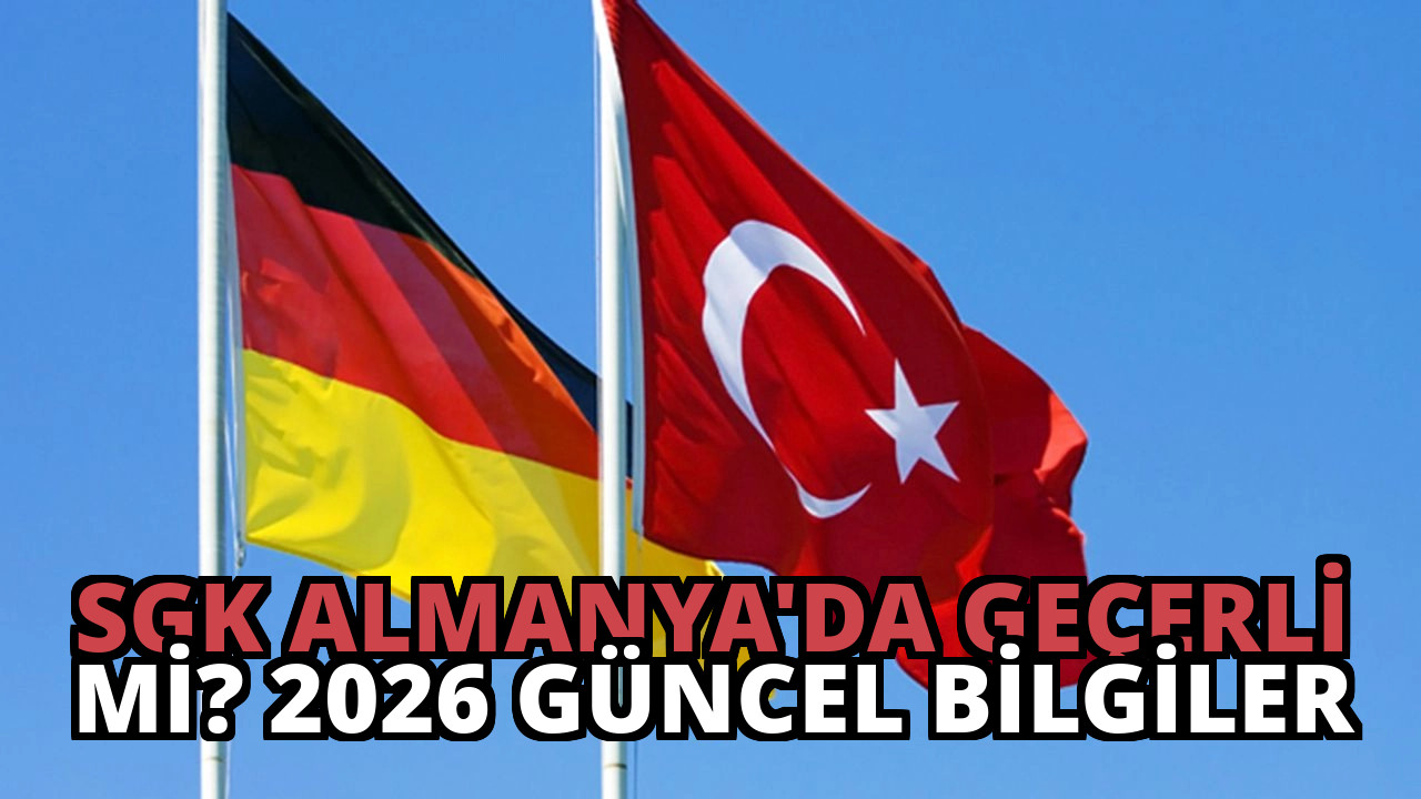 SGK Almanya’da Geçerli Mi? 2026 Güncel Bilgiler