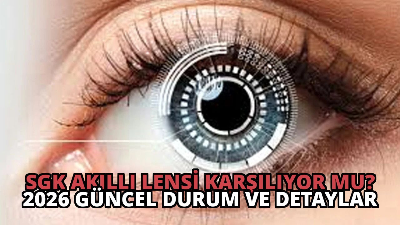 SGK Akıllı Lensi Karşılıyor Mu? 2026 Güncel Durum ve Detaylar